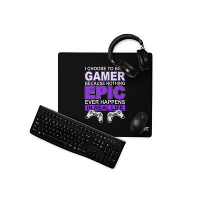 Gamer Epic in Real Life - Desk Mat