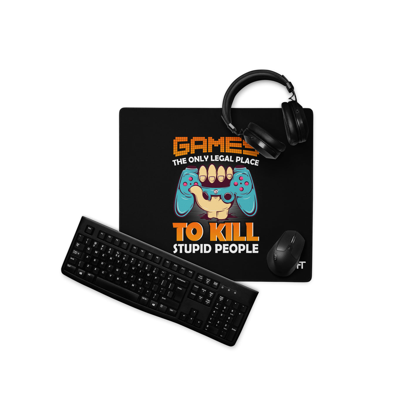 Games: the Only legal place to Kill Stupid People ( orange text ) - Desk Mat