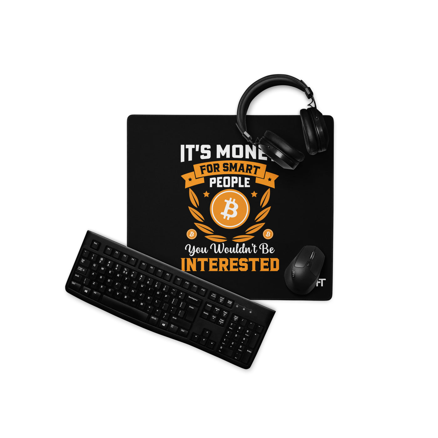 It's money for Smart People, you wouldn't be interested - Desk Mat