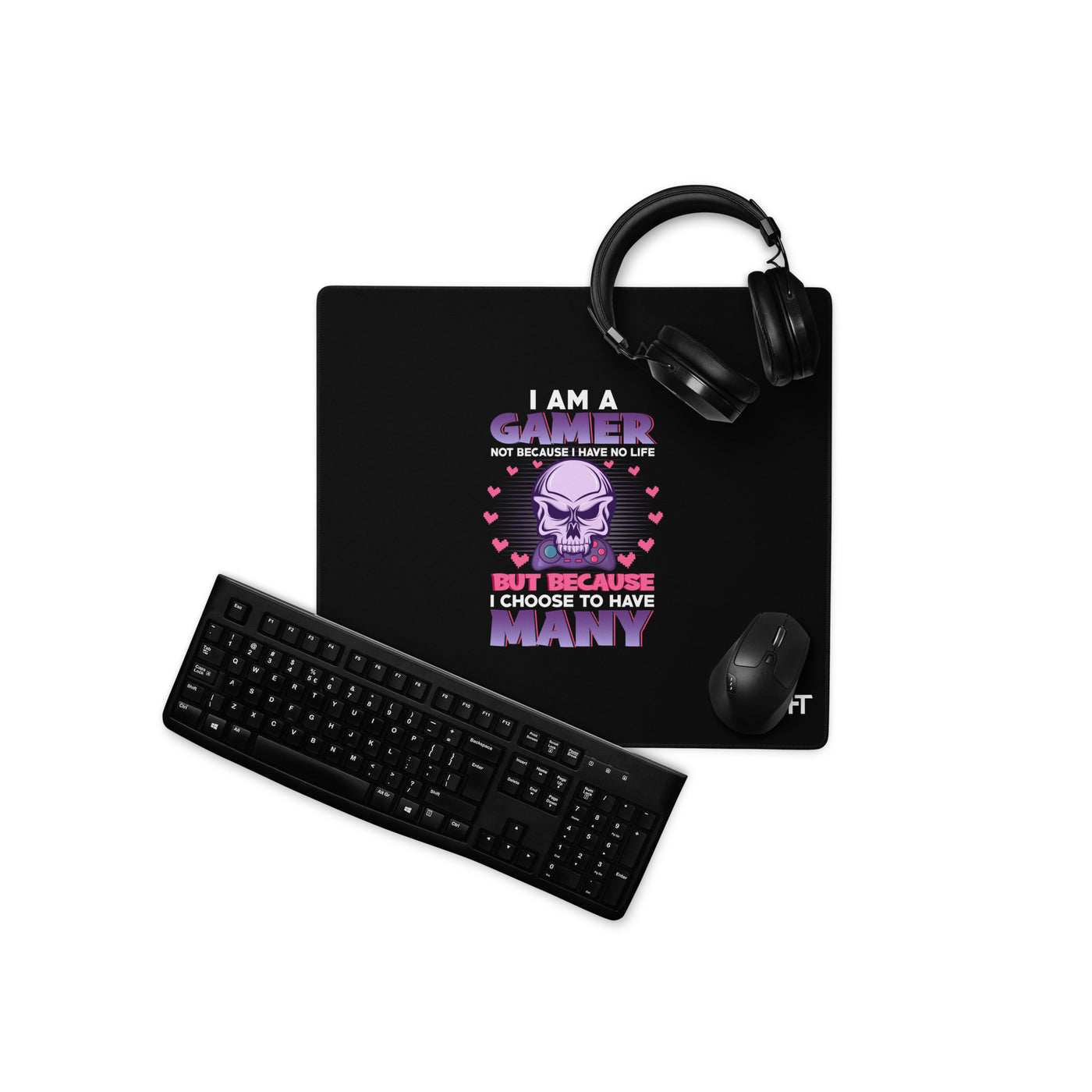 I am a Gamer not because I have no life ( Purple text ) - Desk Mat