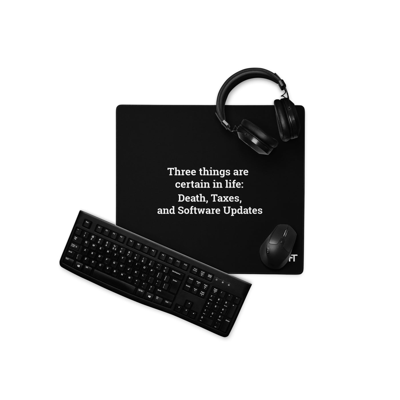 Three Things are certain in life Death, Taxes and Software Updates - Gaming mouse pad