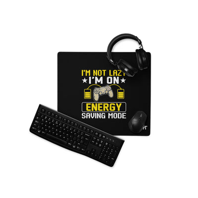 I am not Lazy, I am on Energy Saving Mode - Desk Mat