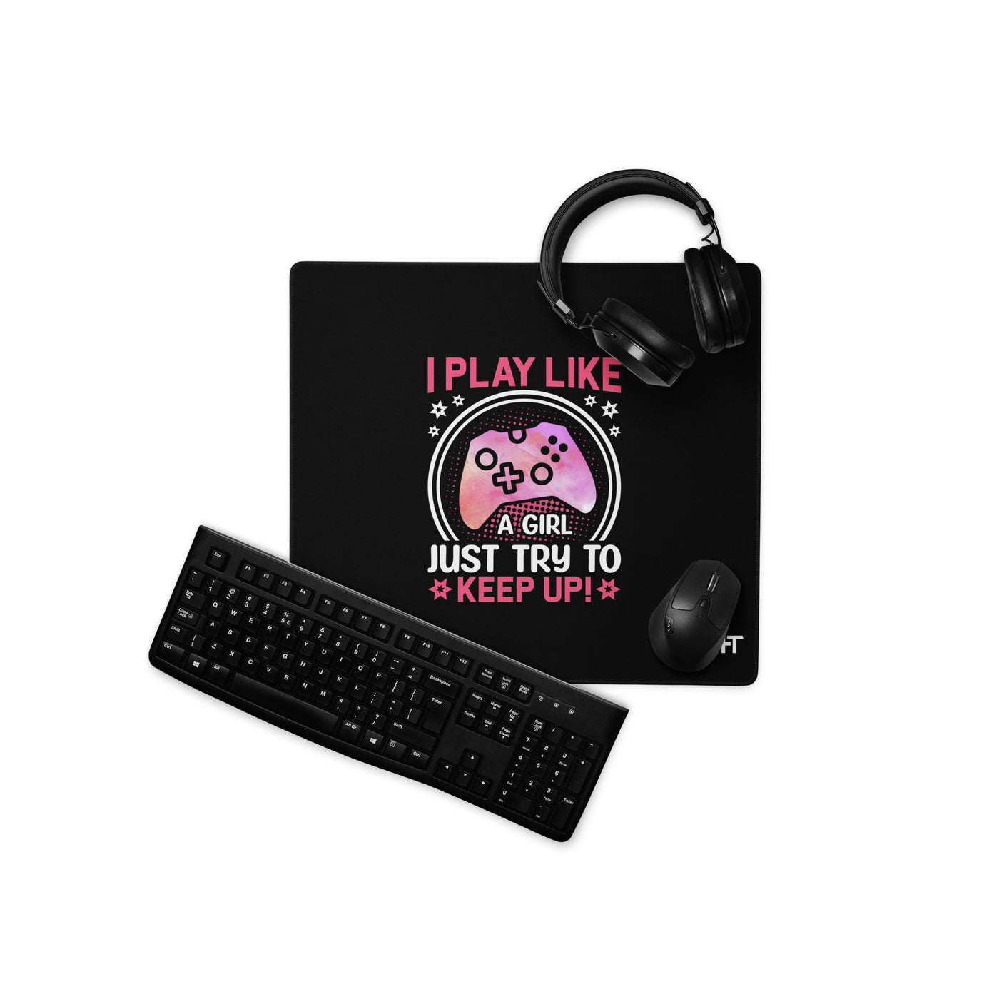 I Play like a girl Just Try to Keep up - Desk Mat