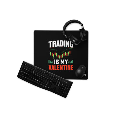 Trading is my Valentine - Desk Mat