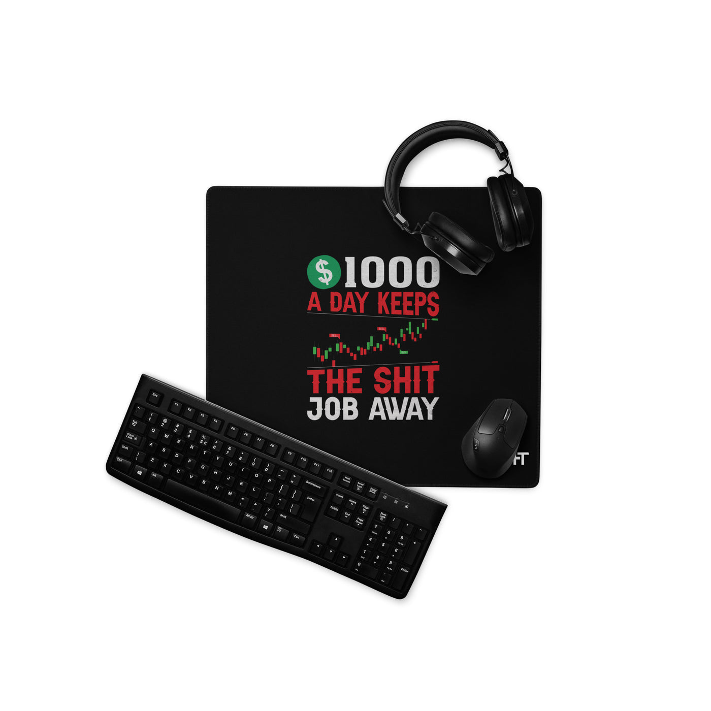 1000 A Day Keeps the Shit Job Away - Desk Mat