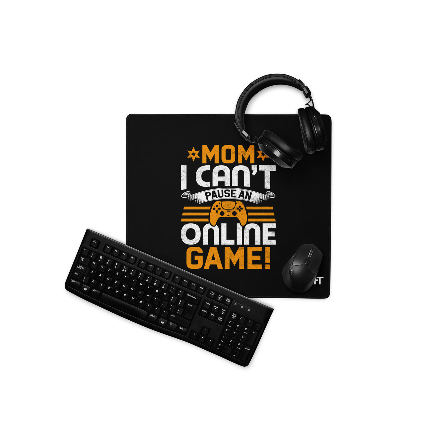 *MOM*! I can't Pause an Online Game - Desk Mat