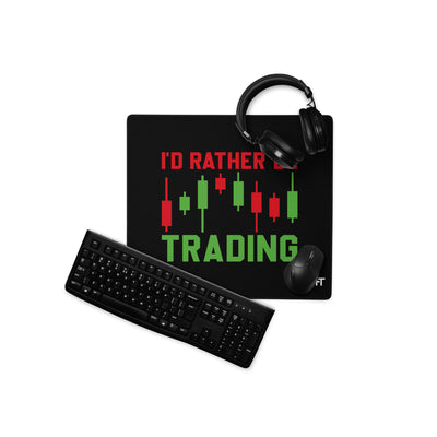I'd rater be Trading ( Tanvir ) - Desk Mat