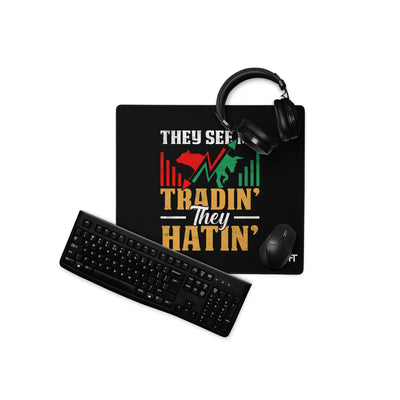 They See me Trading, they Hating -  Desk Mat