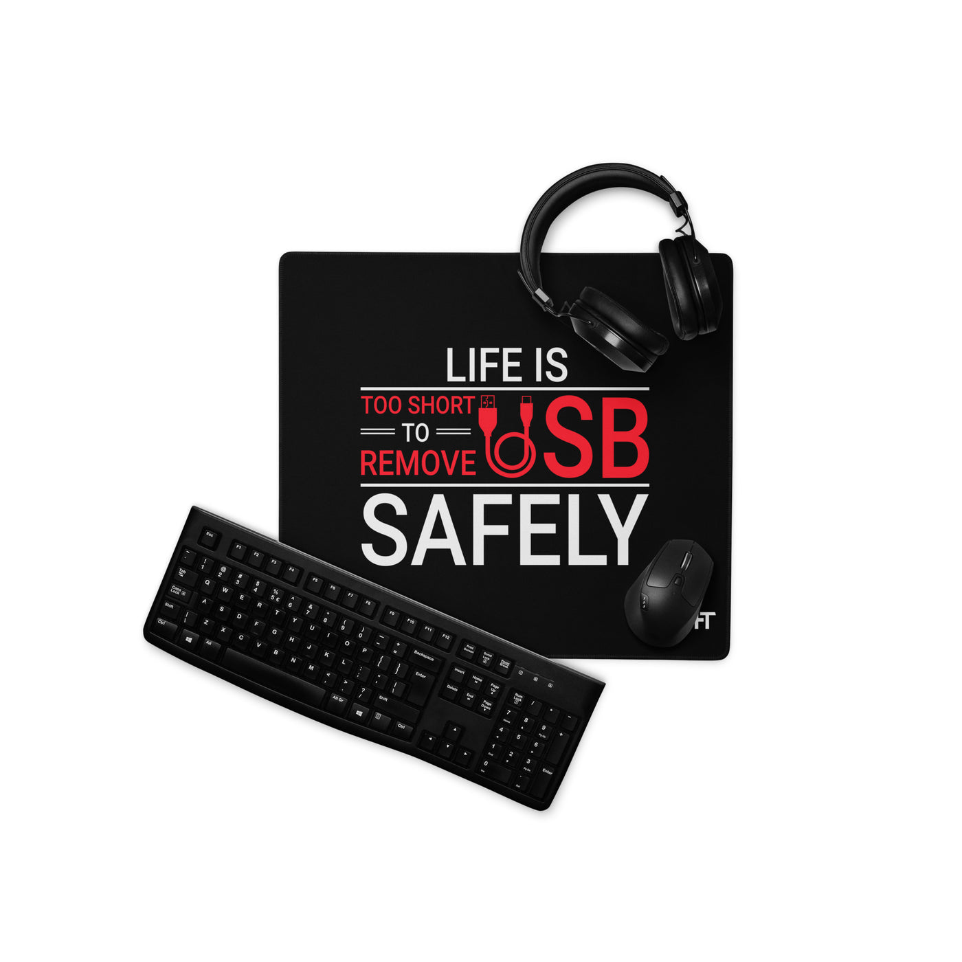 Life is too Short to Remove USB Safely - Desk Mat
