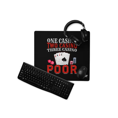 One Casino, Two Casino, Three Casino = Poor - Desk Mat