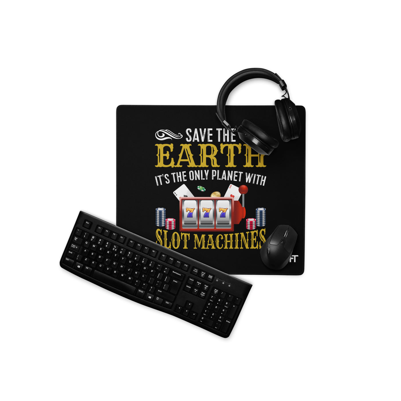 Save the Earth; it's the only Planet with Slot Machines - Desk Mat
