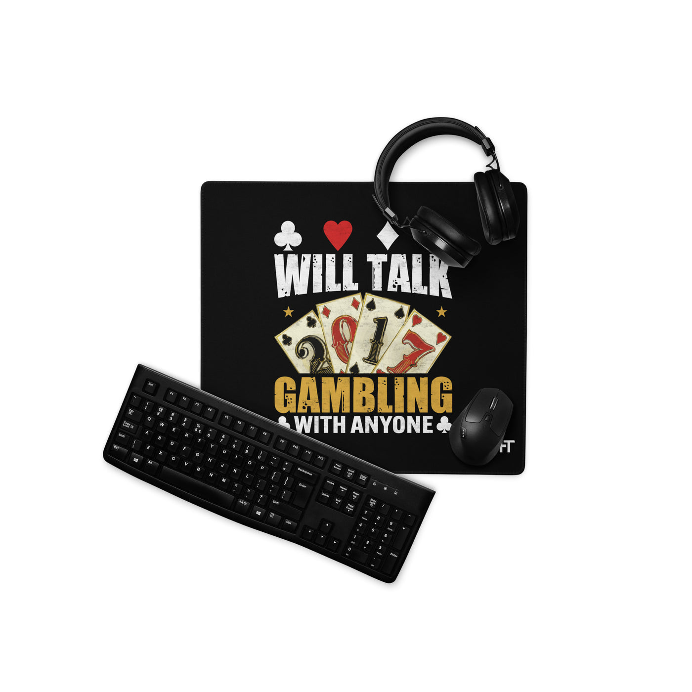 Will Talk about Gambling with everyone - Desk Mat