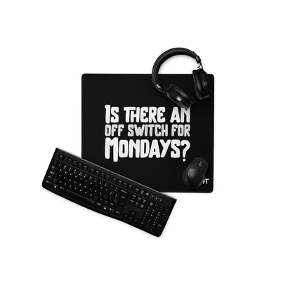 Is there an OFF switch for Mondays? - Desk Mat