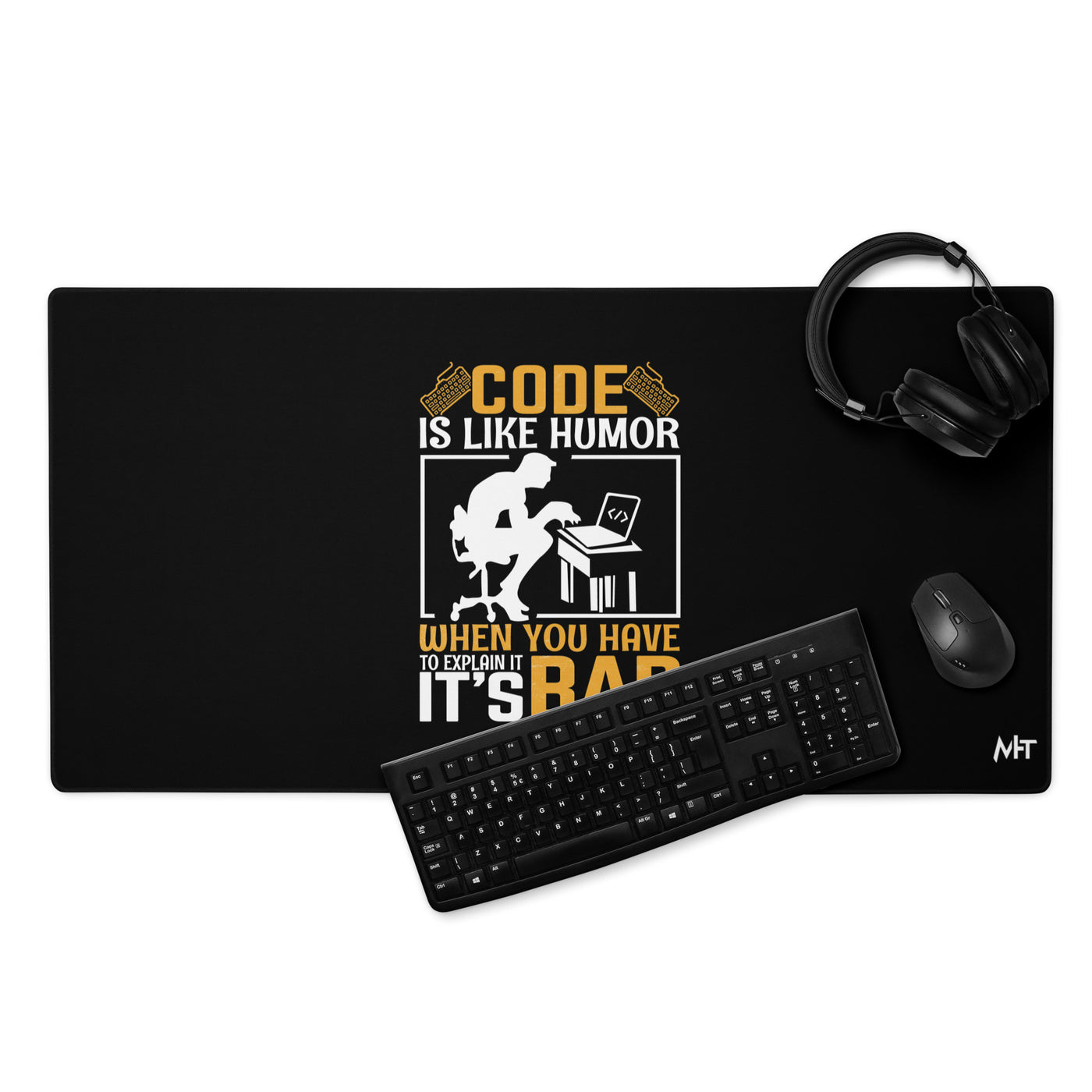 Code is like Humor, When you have to explain it, it is bad Desk Mat