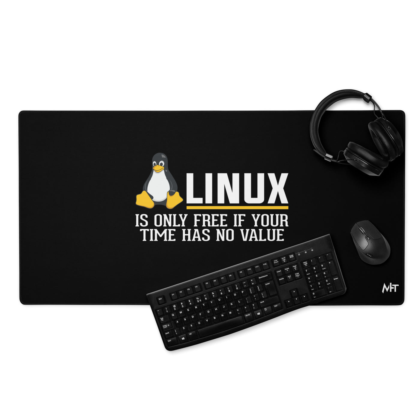 Linux is free only when your time has no value Desk Mat