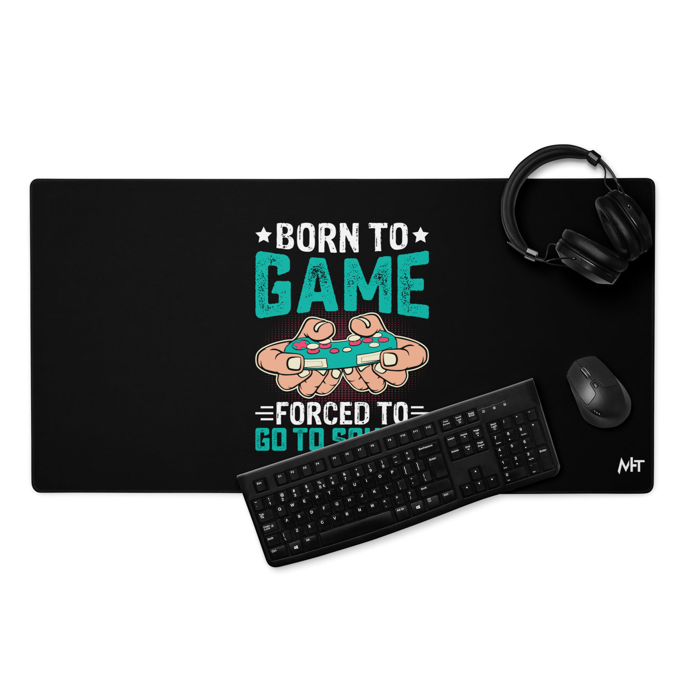 Born to Game, Forced to School - Desk Mat