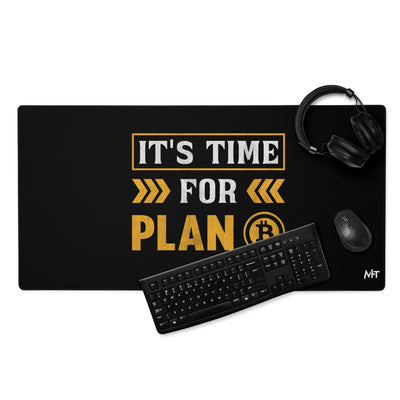 It's Time for Plan B - Desk Mat