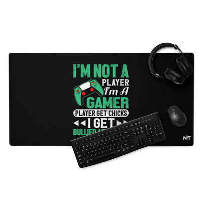 I am not a Player, I am a Gamer - Desk Mat