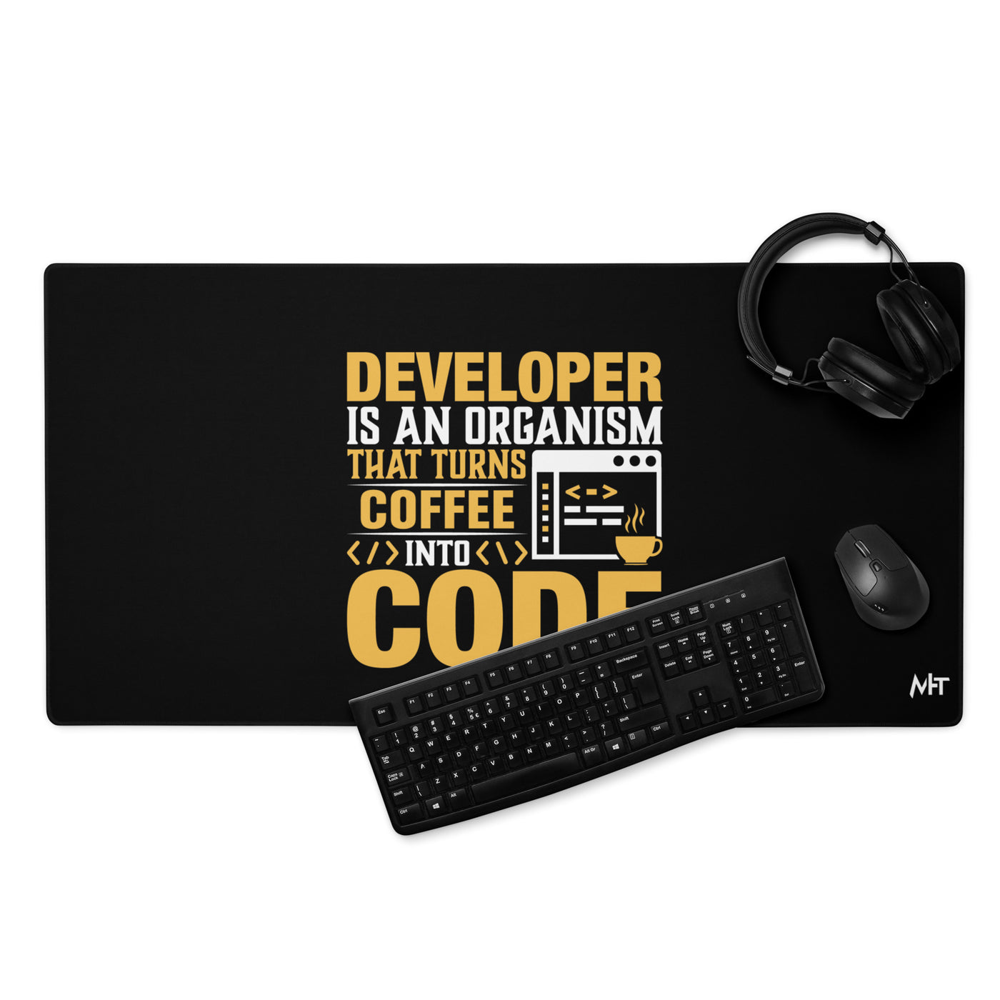 Developer is an Organism that turns Coffee into Code Desk Mat