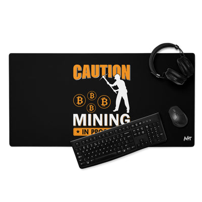 Caution Bitcoin Mining in Progress - Desk Mat