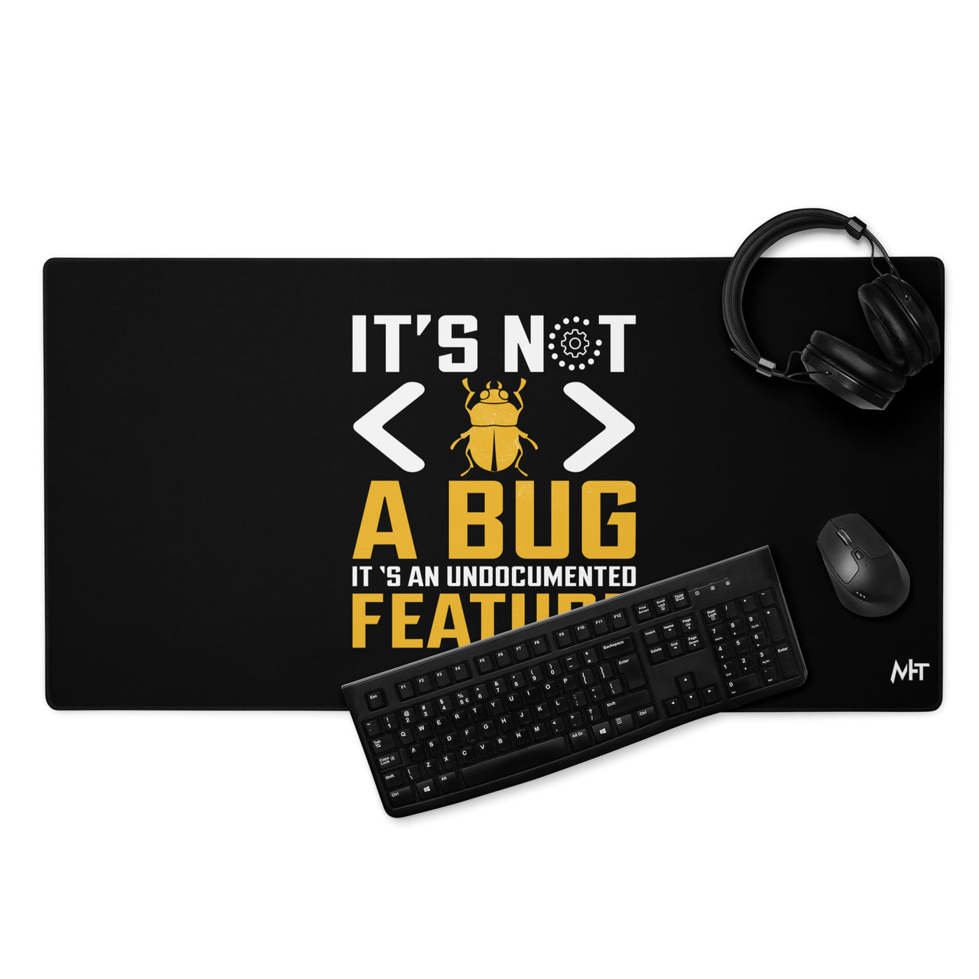 It's not a Bug - Desk Mat