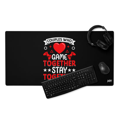 Couples who Game together, Stay together Desk Mat