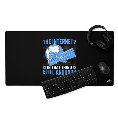 The Internet? Is that Thing Still Around? Desk Mat