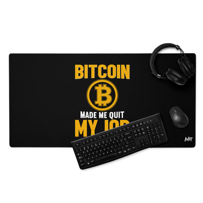 Bitcoin Make me Quit My Job - Desk Mat