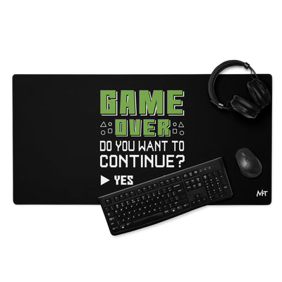Game Over, Do You Want to Continue, Yes or No? - Desk Mat