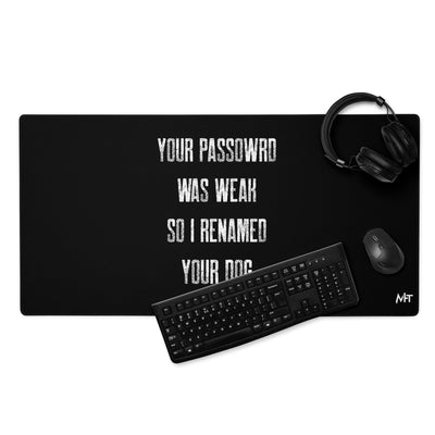 Your Password was Weak - Desk Mat