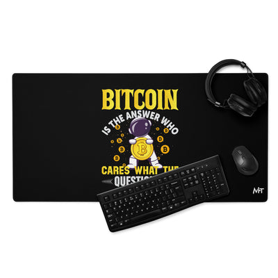 Bitcoin is the Answer! Who Cares what the question is? - Desk Mat
