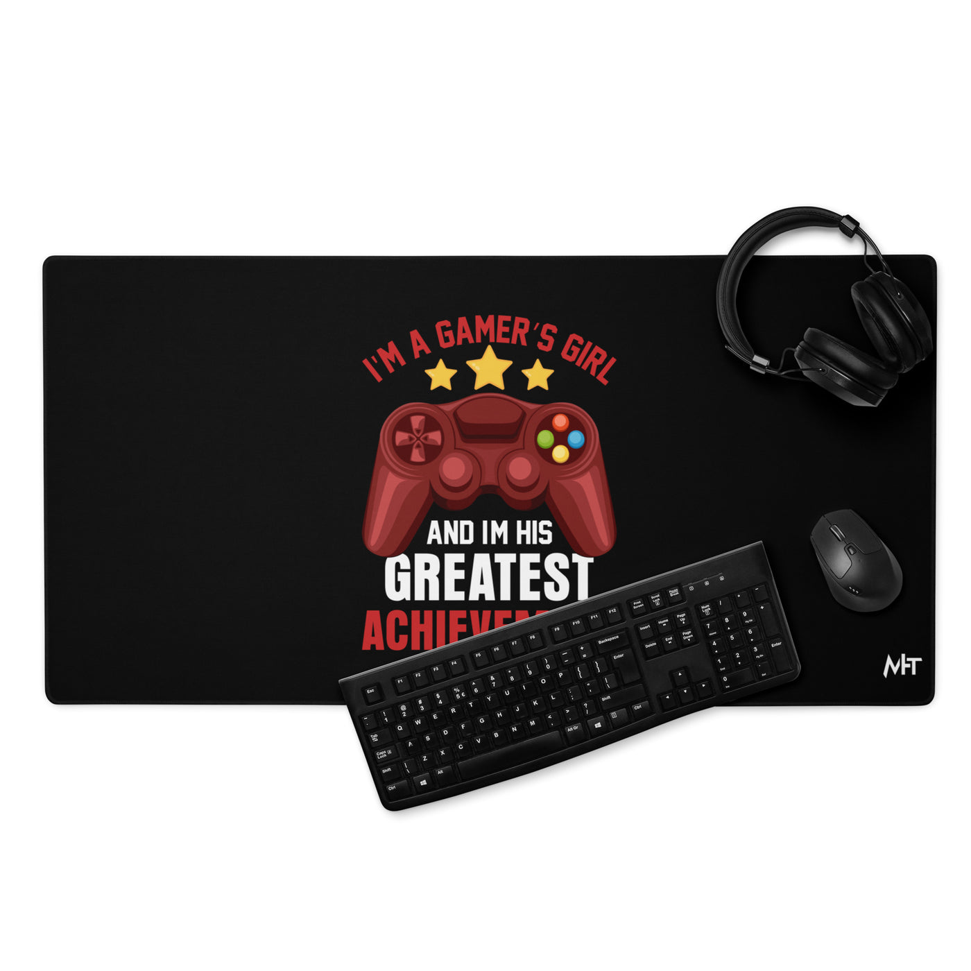 I am a Gamer's Girl, I am his Greatest Achievement - Desk Mat