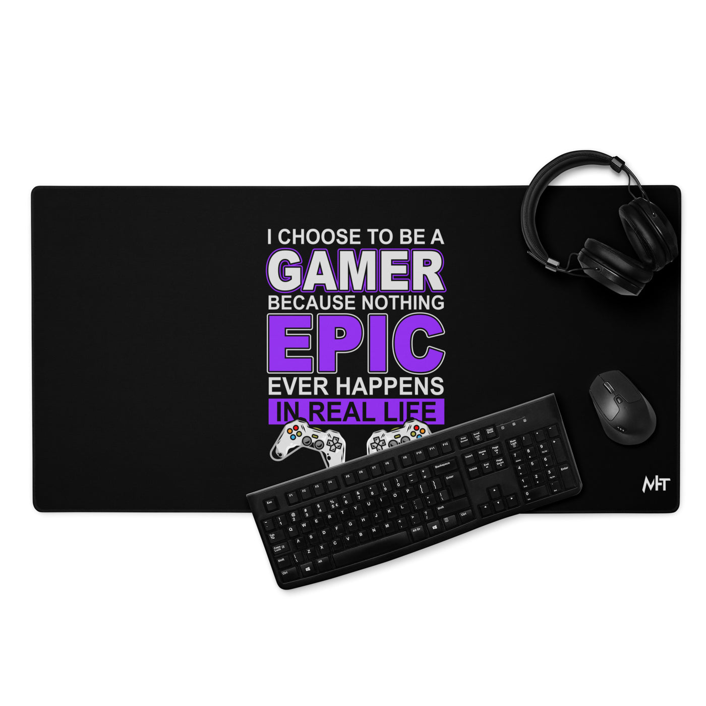 Gamer Epic in Real Life - Desk Mat