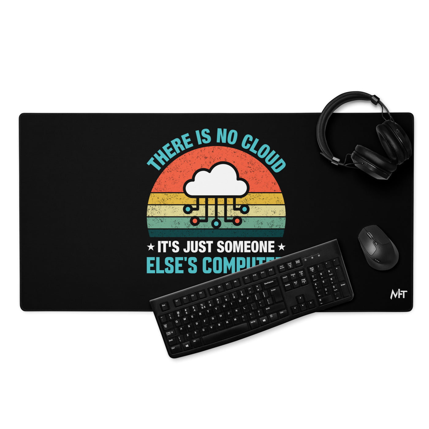 There is no Cloud, it is someone else's computer - Desk Mat