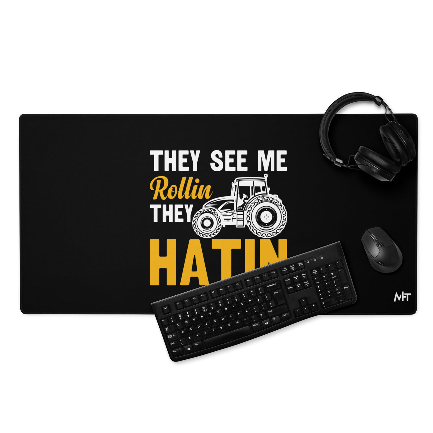 They see me Rolling, they hatin - Desk Mat