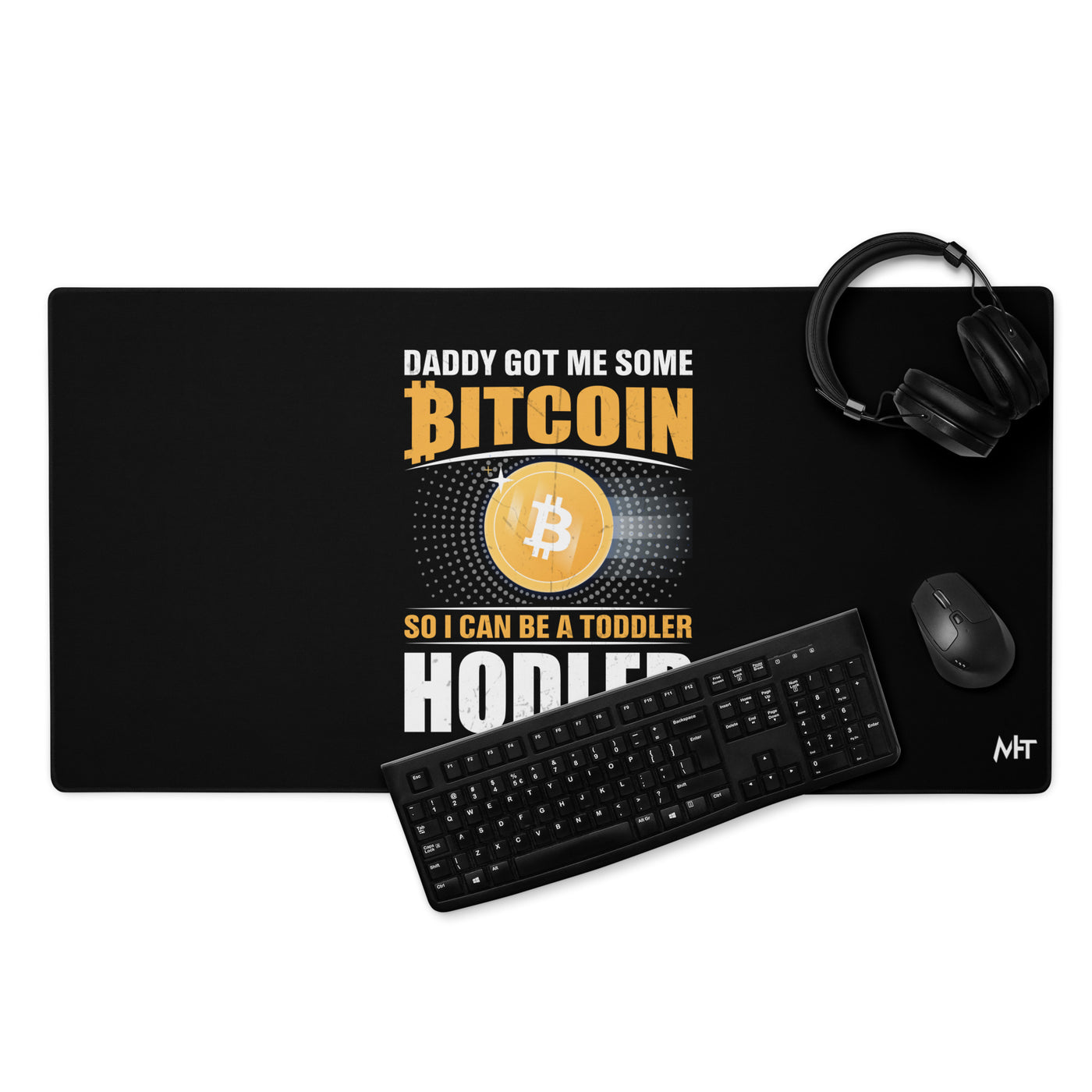 Daddy got me some Bitcoin, so I can be toddler holder - Desk Mat