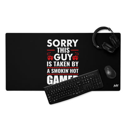 Sorry, this Guy is taken by a smoking hot Gamer - Gaming mouse pad