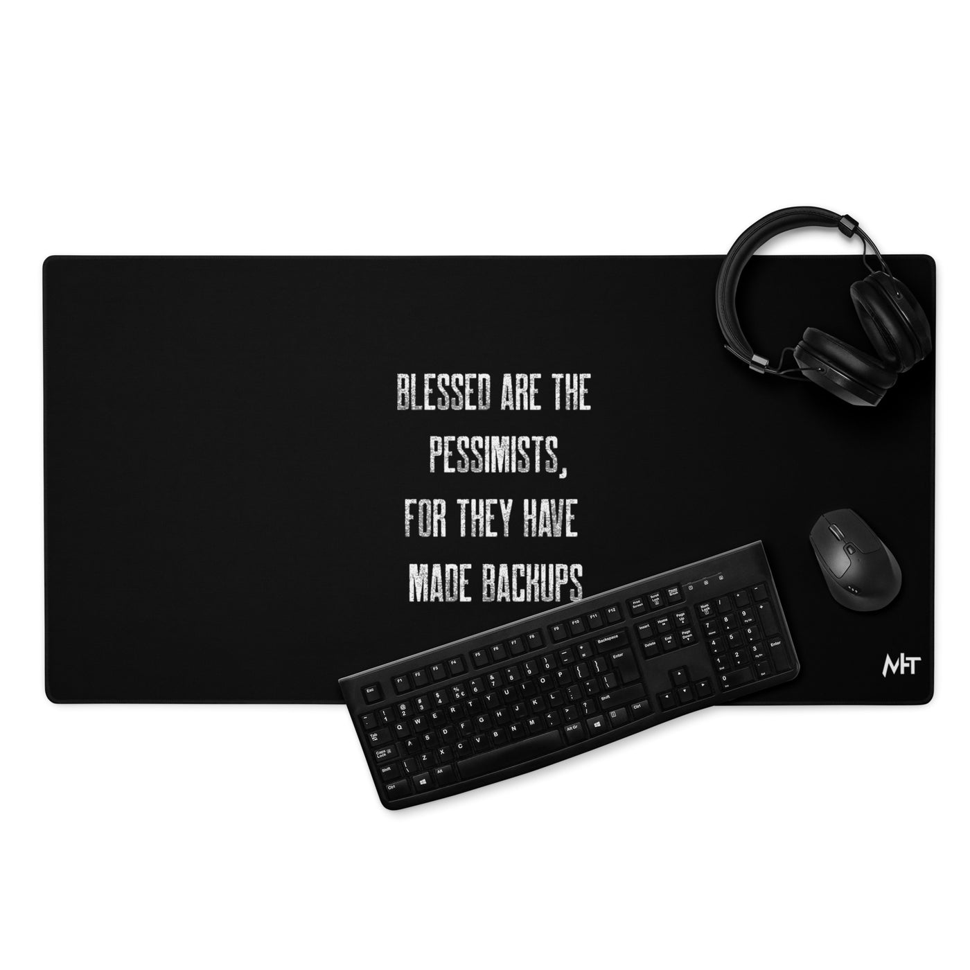 Blessed are the pessimists for they have made backups - Desk Mat