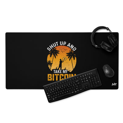 Shut Up and Take my Bitcoin - Desk Mat
