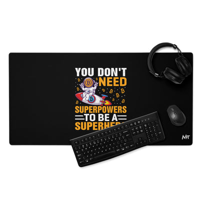 You don't Need superpower to be a Superhero - Desk Mat