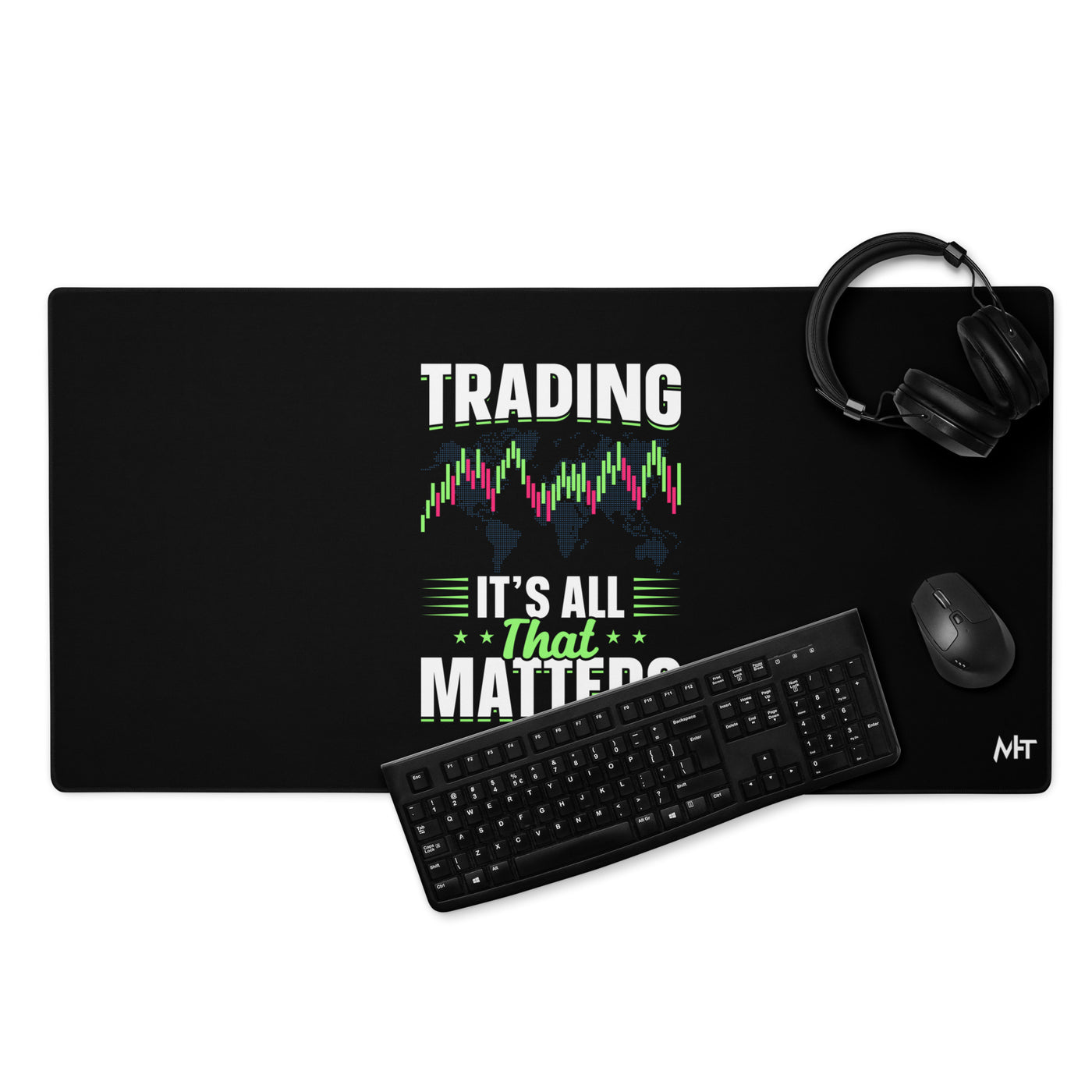 Trading it is all that matters - Desk Mat