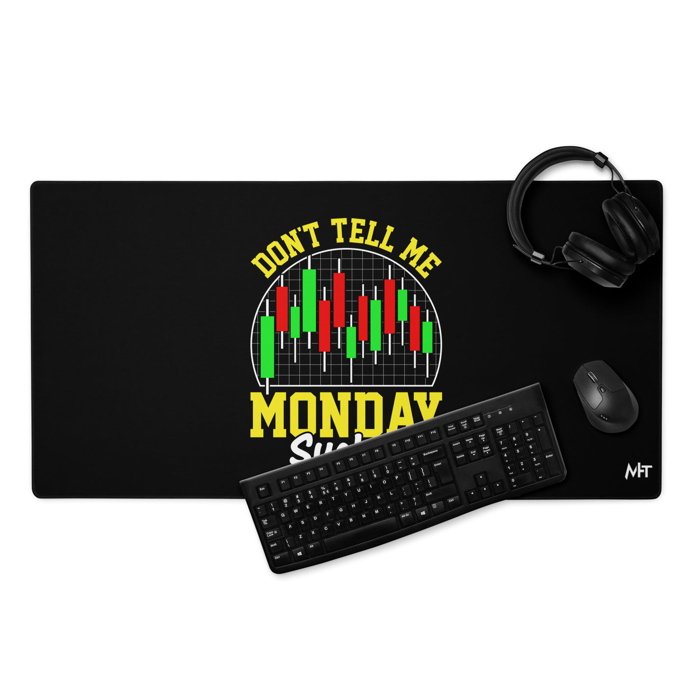 Don't Tell me Monday Sucks - Desk Mat