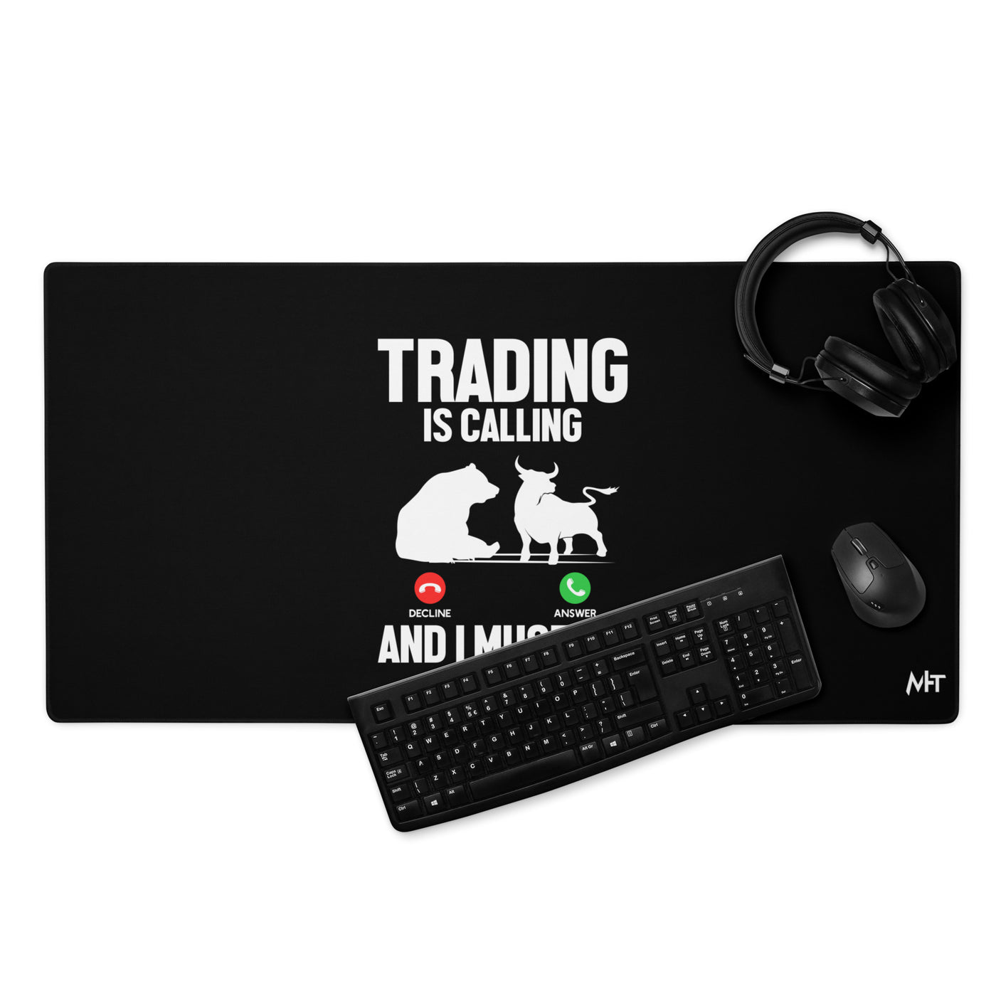 Trading is Calling Decline Answer and I Must go (DB) - Desk Mat