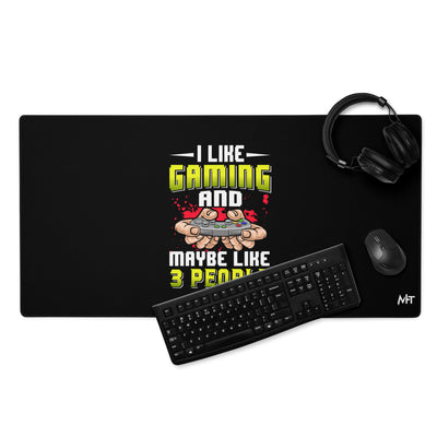 I Like Gaming and Maybe Like 3 People - Desk Mat