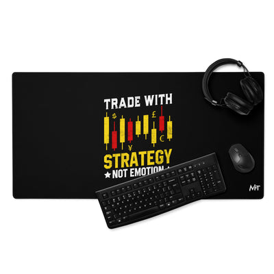 Trade with Strategy not Emotion - Desk Mat