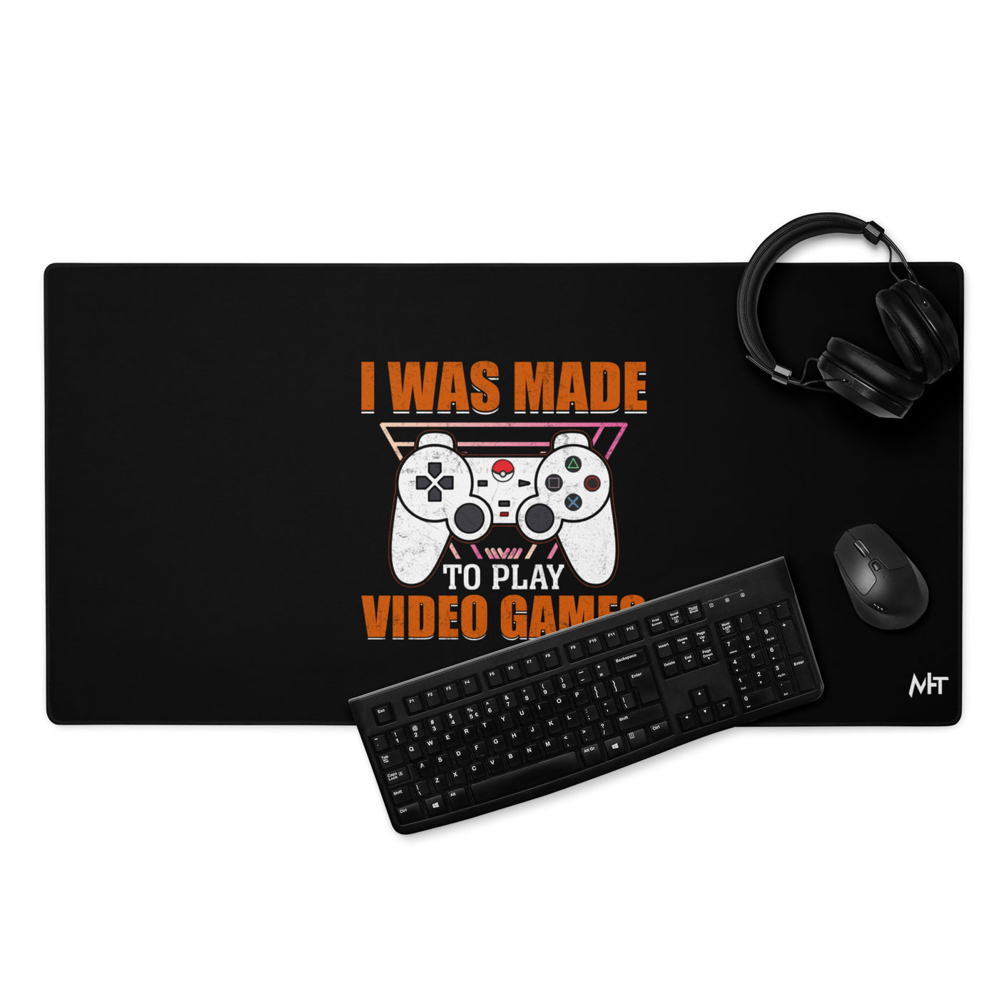 I was Made to Play Video Games - Desk Mat
