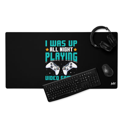 I was up all night playing Video Games Rima - Desk Mat