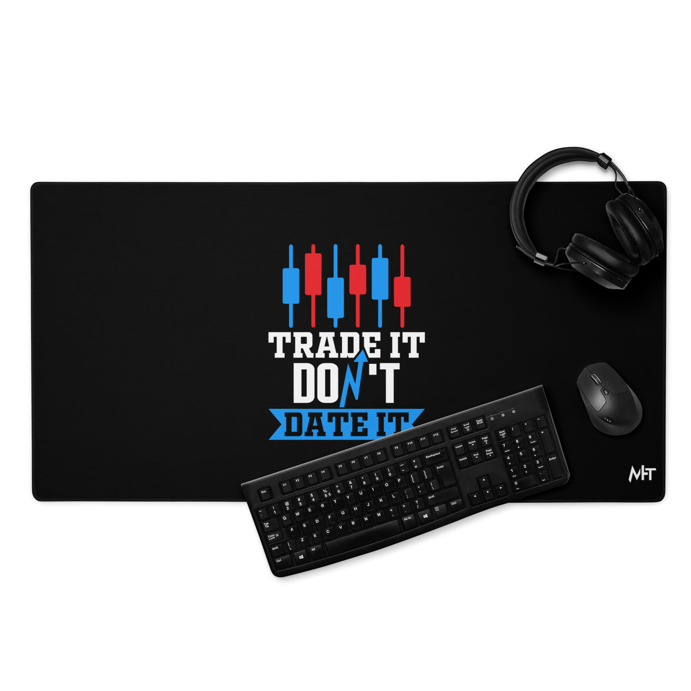 Trade it; Don't Date it - Desk Mat