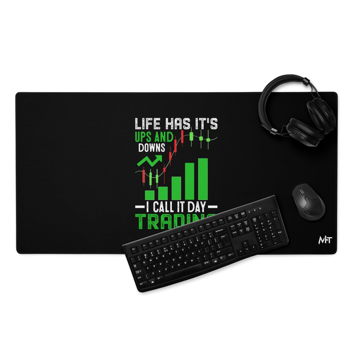 Life Has it's ups and down; I Call it Day Trading -  Desk Mat
