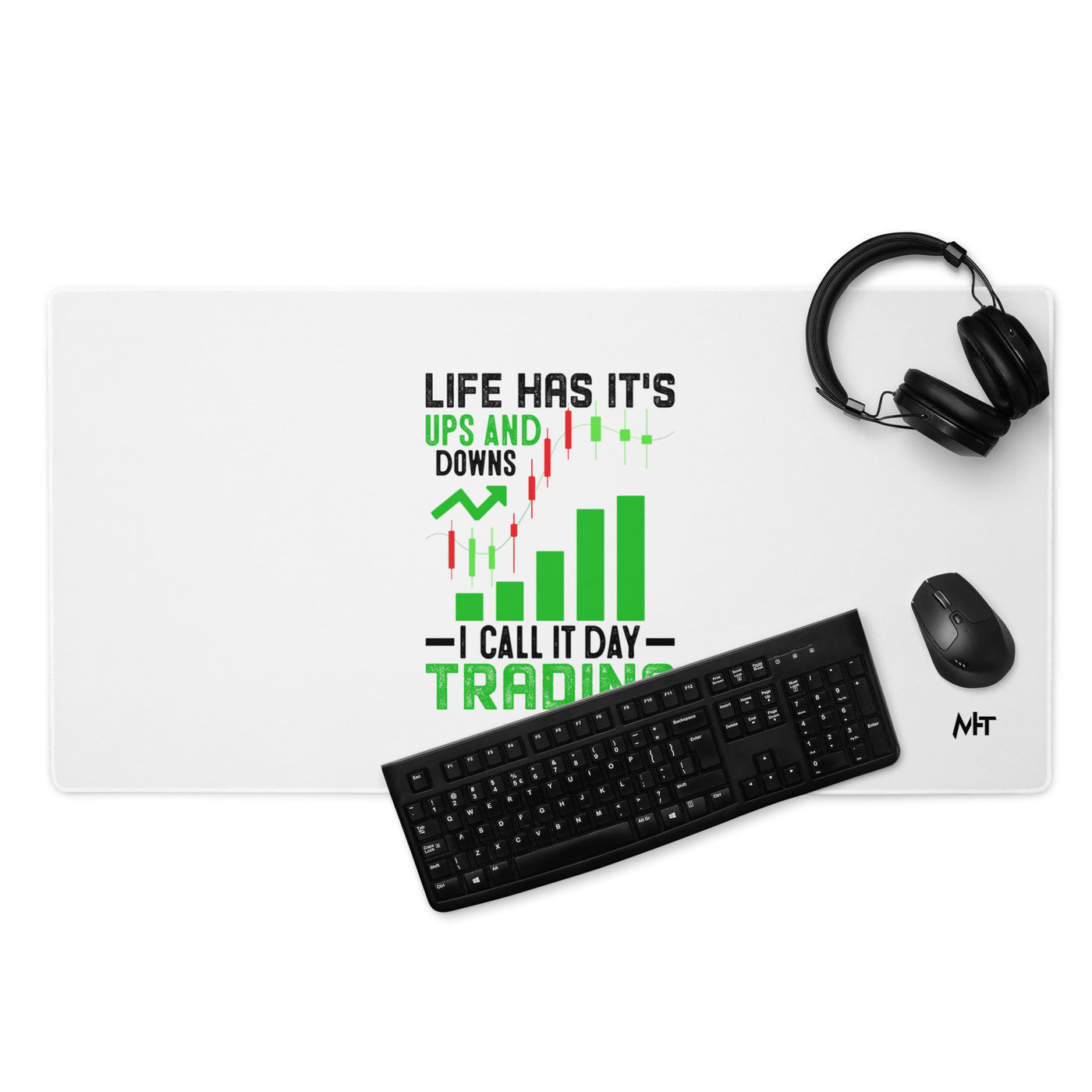 Life Has it's ups and down; I Call it Day Trading in Dark Text - Desk Mat